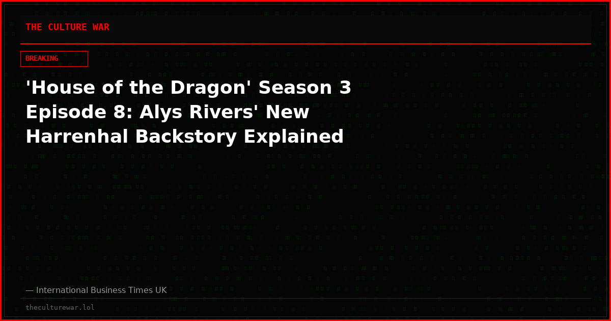 'House of the Dragon' Season 3 Episode 8: Alys Rivers' New Harrenhal Backstory Explained