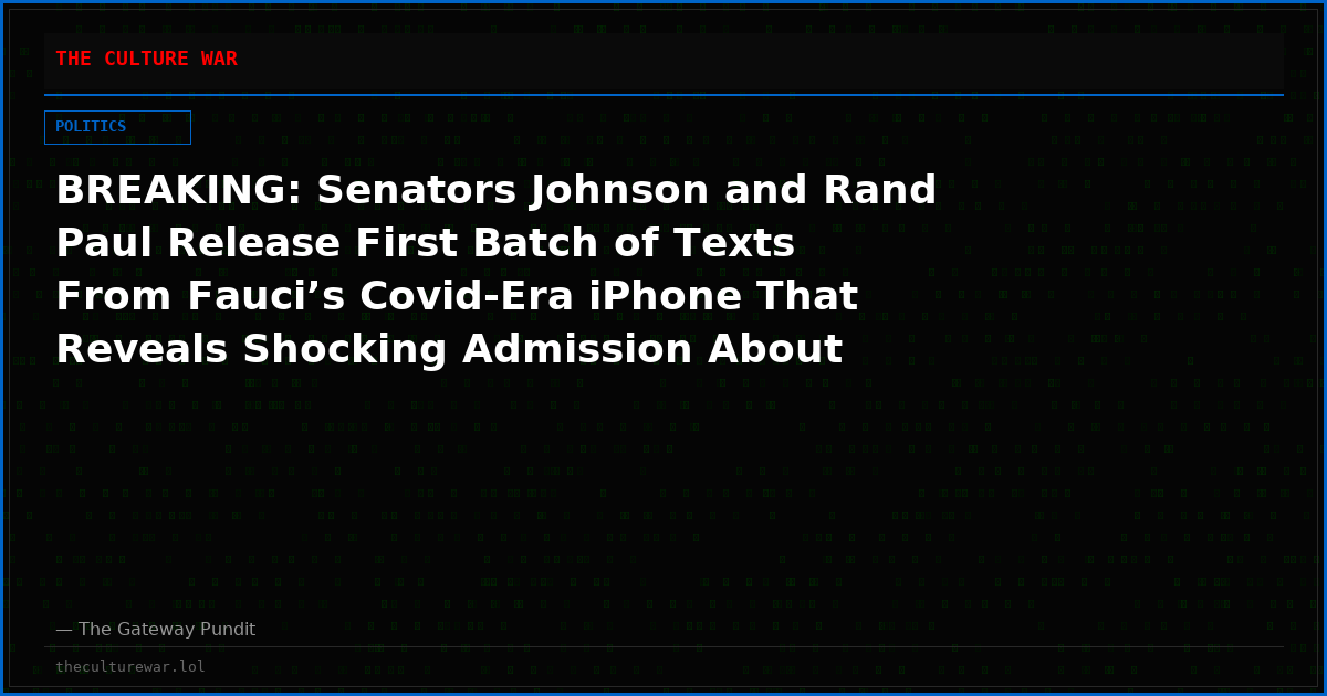 BREAKING: Senators Johnson and Rand Paul Release First Batch of Texts From Fauci’s Covid-Era iPhone That Reveals Shocking Admission About Pregnant Women