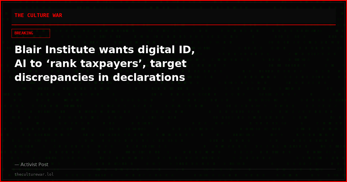 Blair Institute wants digital ID, AI to ‘rank taxpayers’, target discrepancies in declarations