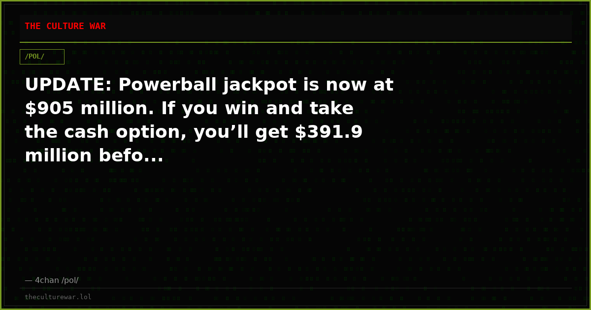 UPDATE: Powerball jackpot is now at $905 million. If you win and take the cash option, you’ll get $391.9 million befo...