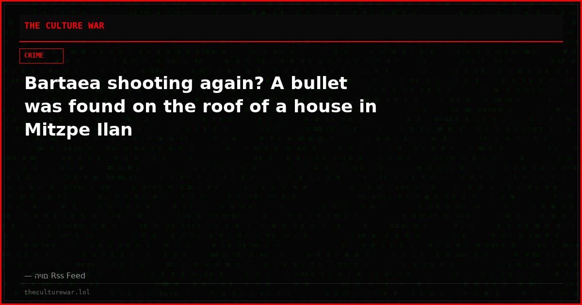 Bartaea shooting again? A bullet was found on the roof of a house in Mitzpe Ilan