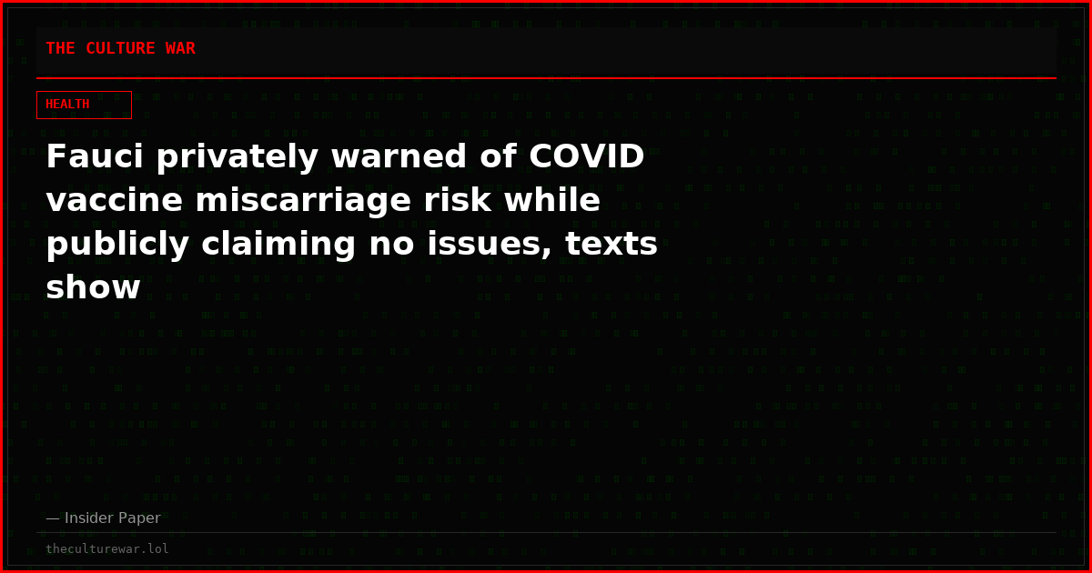 Fauci privately warned of COVID vaccine miscarriage risk while publicly claiming no issues, texts show