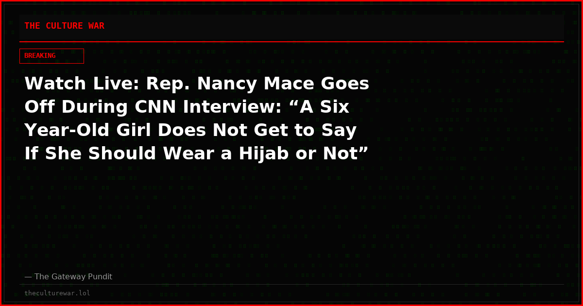 Watch Live: Rep. Nancy Mace Goes Off During CNN Interview: “A Six Year-Old Girl Does Not Get to Say If She Should Wear a Hijab or Not” The WAR Zone Podcast With Wayne Allyn Root Presented by The Gateway Pundit