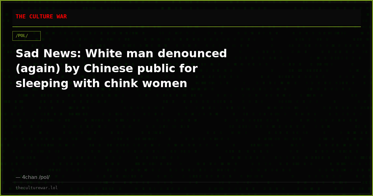 Sad News: White man denounced (again) by Chinese public for sleeping with chink women