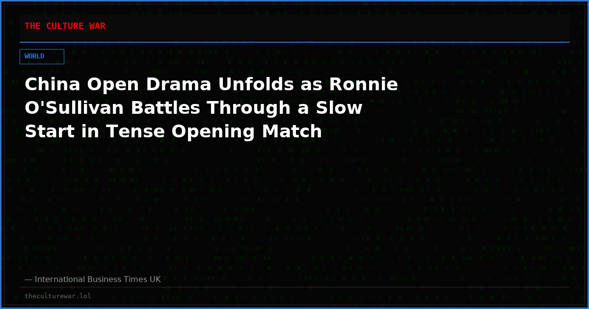 China Open Drama Unfolds as Ronnie O'Sullivan Battles Through a Slow Start in Tense Opening Match