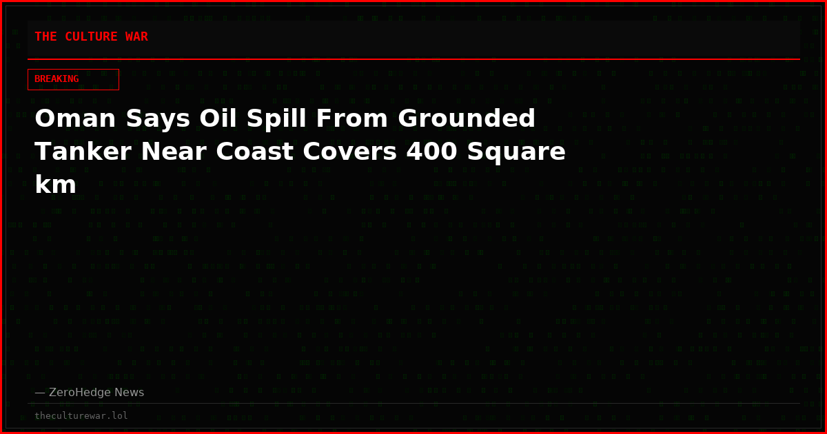Oman Says Oil Spill From Grounded Tanker Near Coast Covers 400 Square km