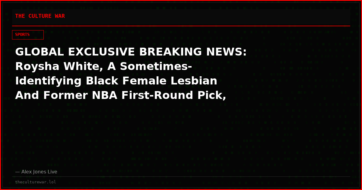 GLOBAL EXCLUSIVE BREAKING NEWS: Roysha White, A Sometimes-Identifying Black Female Lesbian And Former NBA First-Round Pick, Bravely Announces Her Plans To Enter The 2027 WNBA Draft!