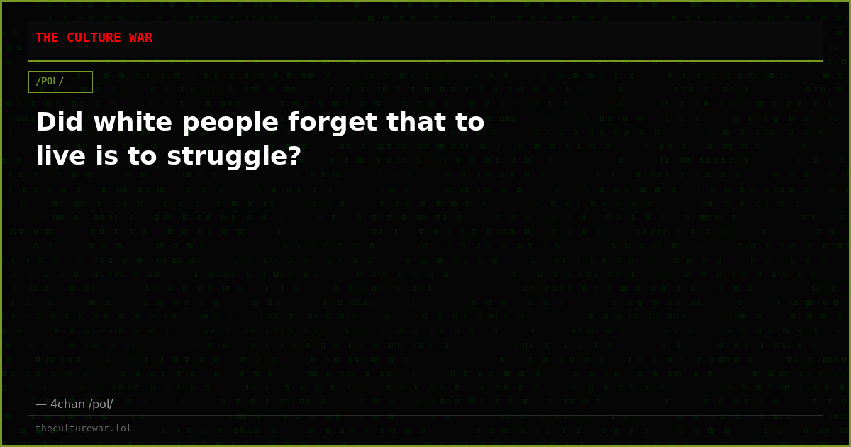 Did white people forget that to live is to struggle?