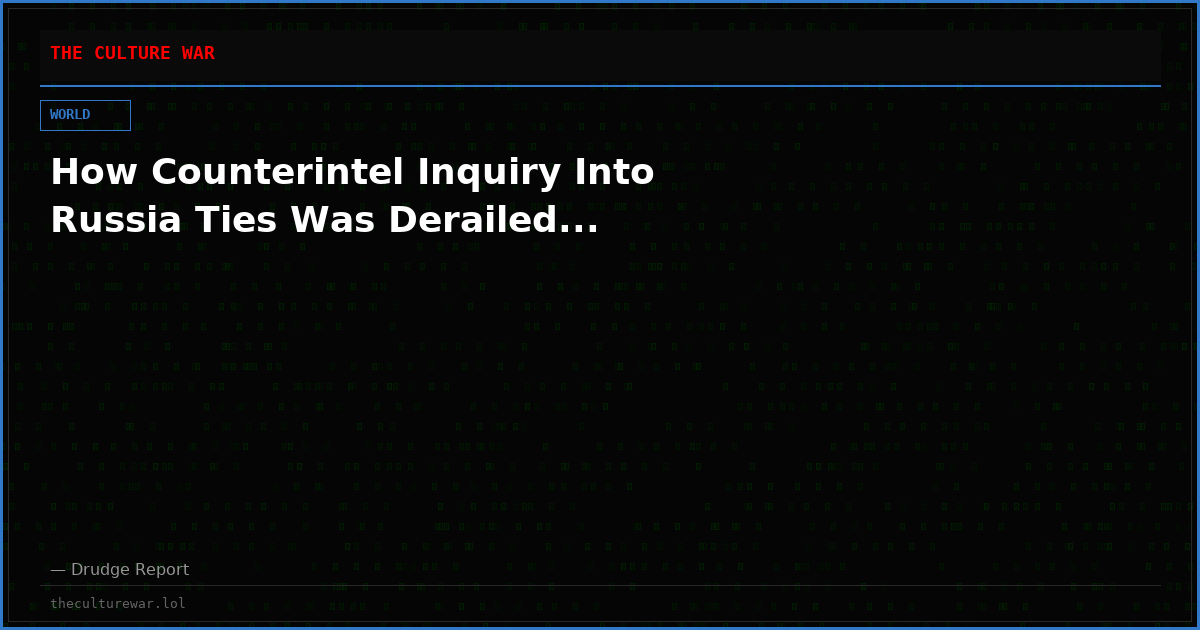 How Counterintel Inquiry Into Russia Ties Was Derailed...