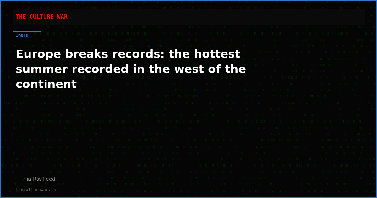 Europe breaks records: the hottest summer recorded in the west of the continent