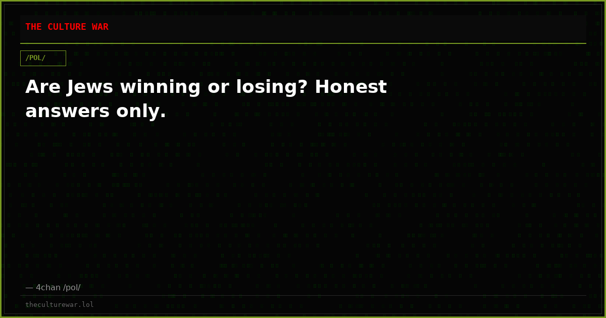 Are Jews winning or losing? Honest answers only.