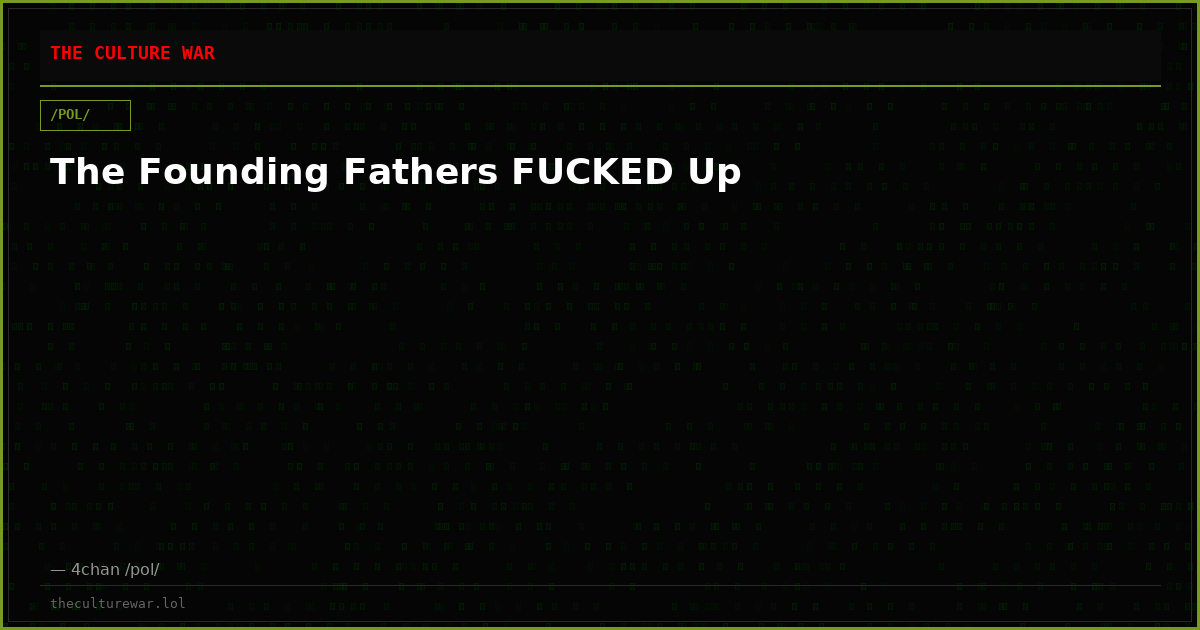 The Founding Fathers FUCKED Up