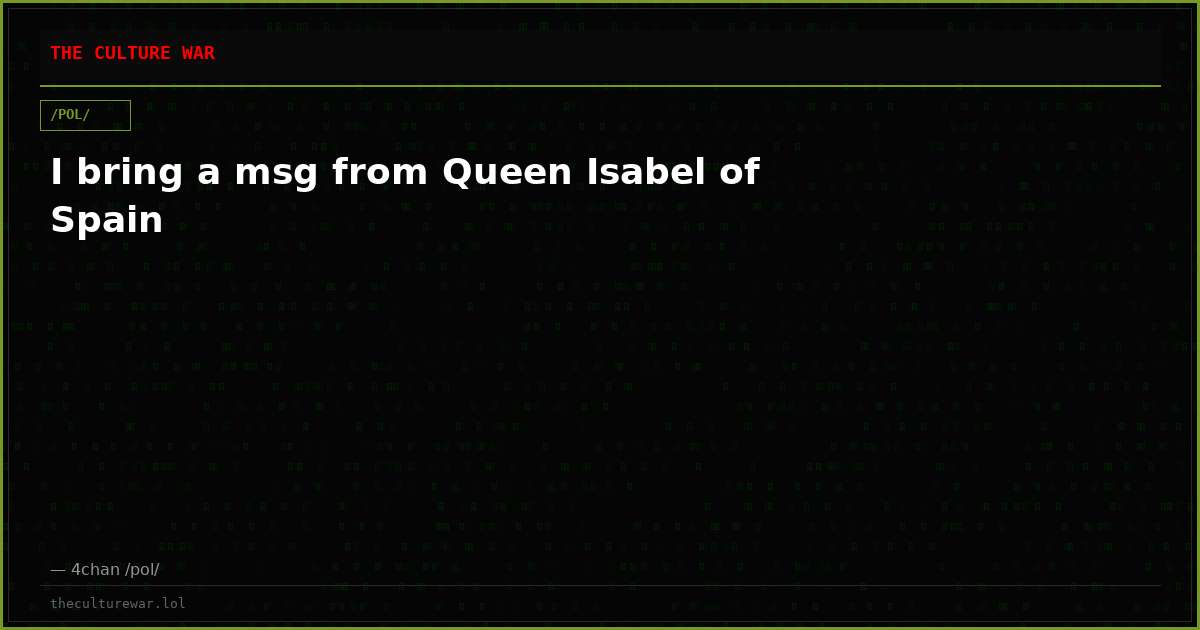 I bring a msg from Queen Isabel of Spain