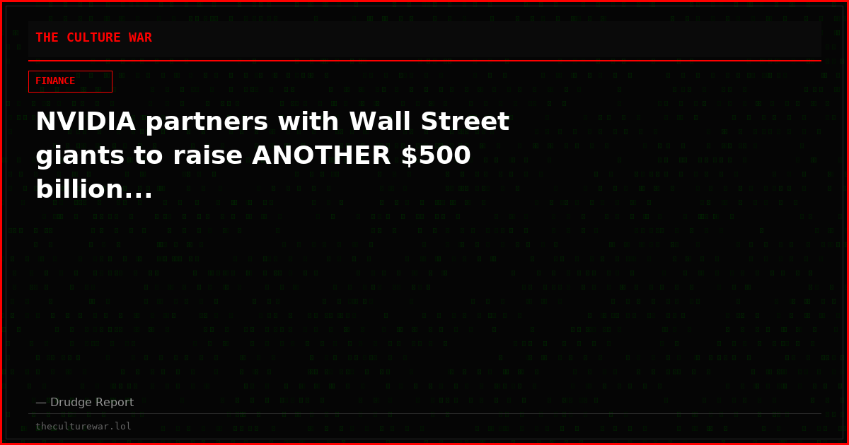 NVIDIA partners with Wall Street giants to raise ANOTHER $500 billion...