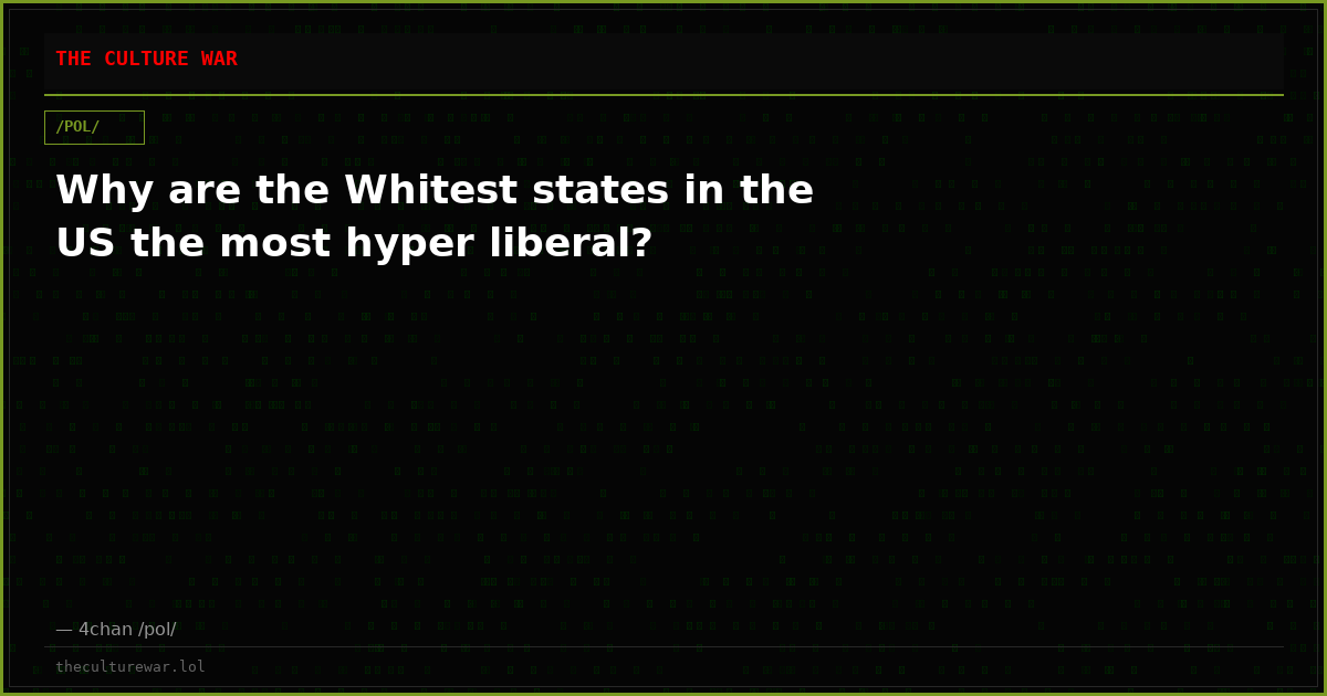 Why are the Whitest states in the US the most hyper liberal?