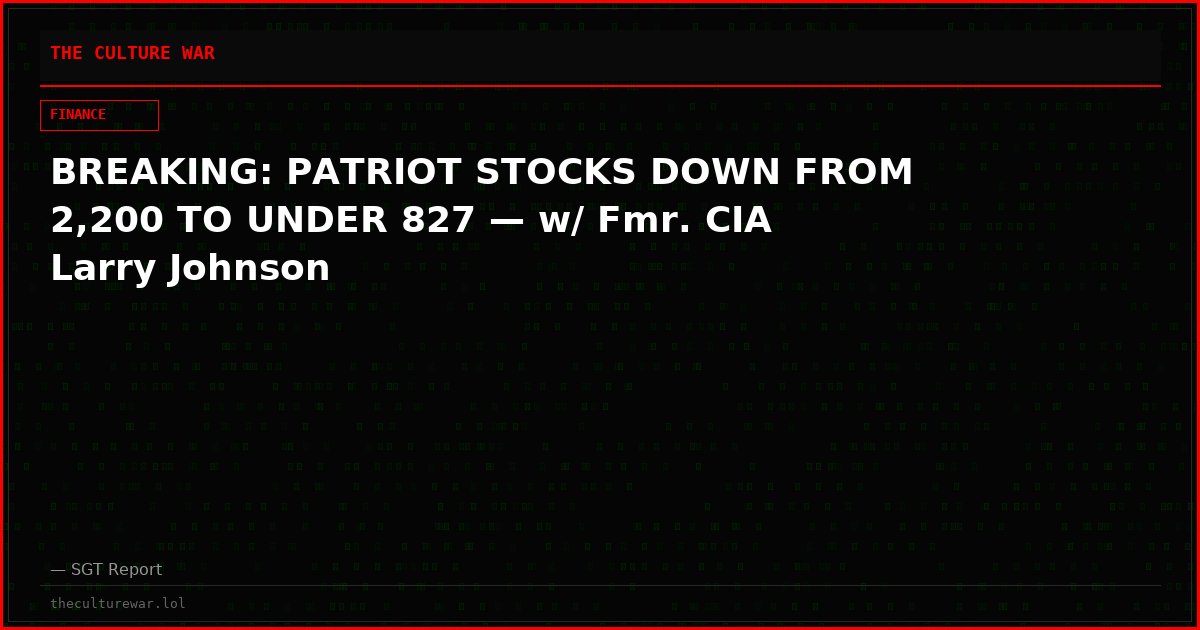 BREAKING: PATRIOT STOCKS DOWN FROM 2,200 TO UNDER 827 — w/ Fmr. CIA Larry Johnson