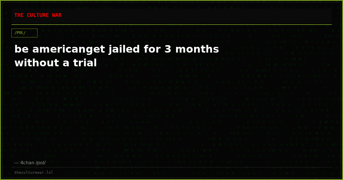 be americanget jailed for 3 months without a trial