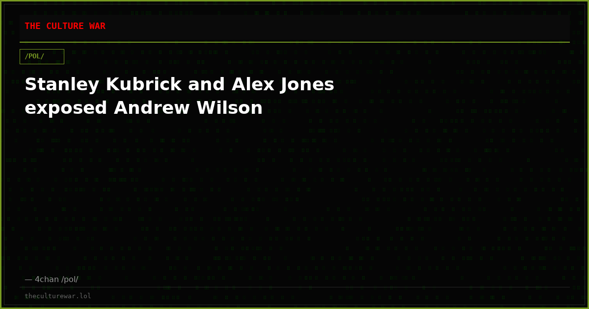 Stanley Kubrick and Alex Jones exposed Andrew Wilson