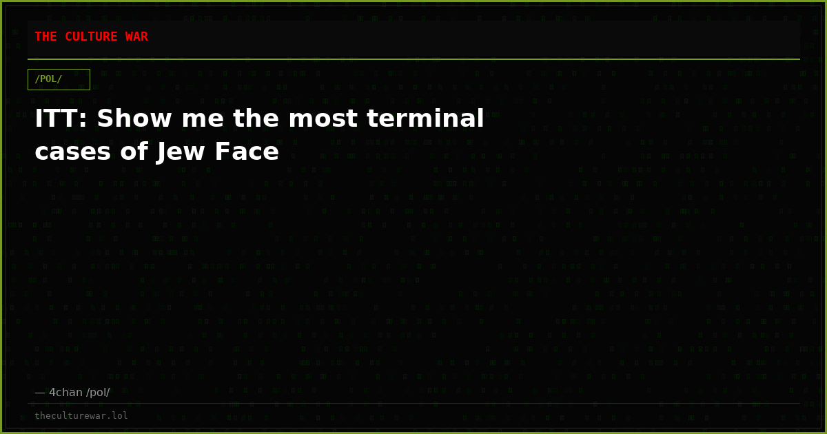 ITT: Show me the most terminal cases of Jew Face