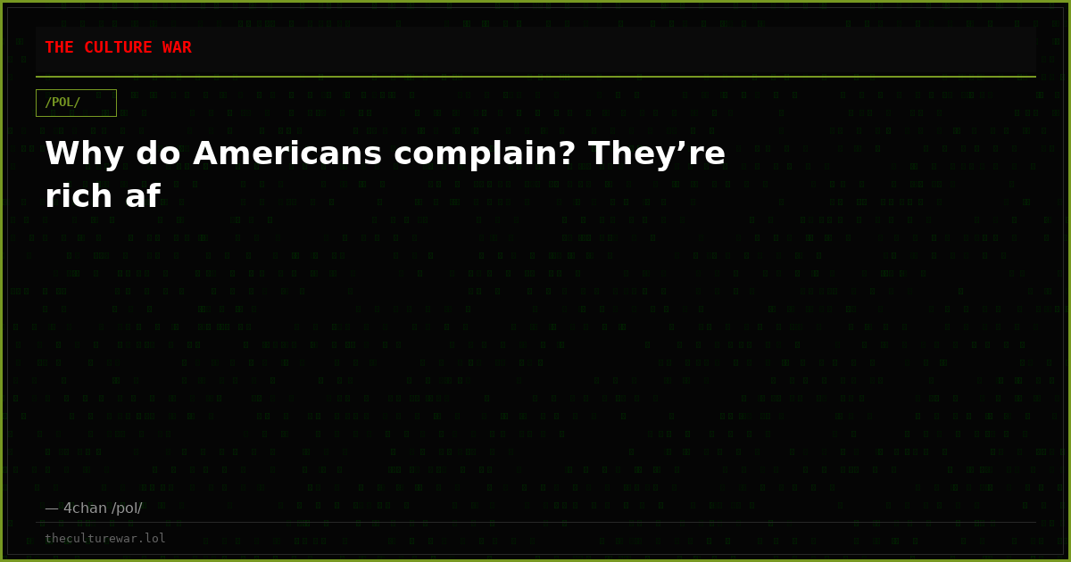 Why do Americans complain? They’re rich af