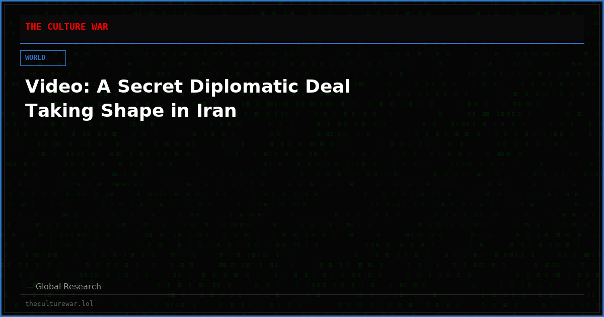 Video: A Secret Diplomatic Deal Taking Shape in Iran