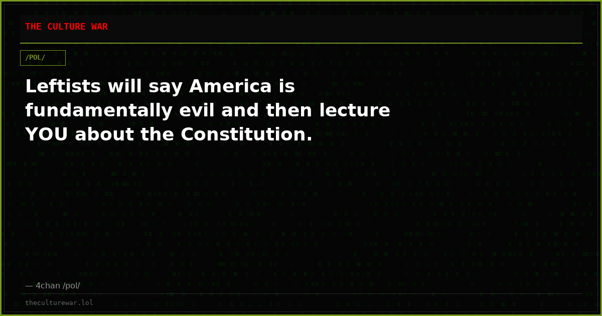 Leftists will say America is fundamentally evil and then lecture YOU about the Constitution.