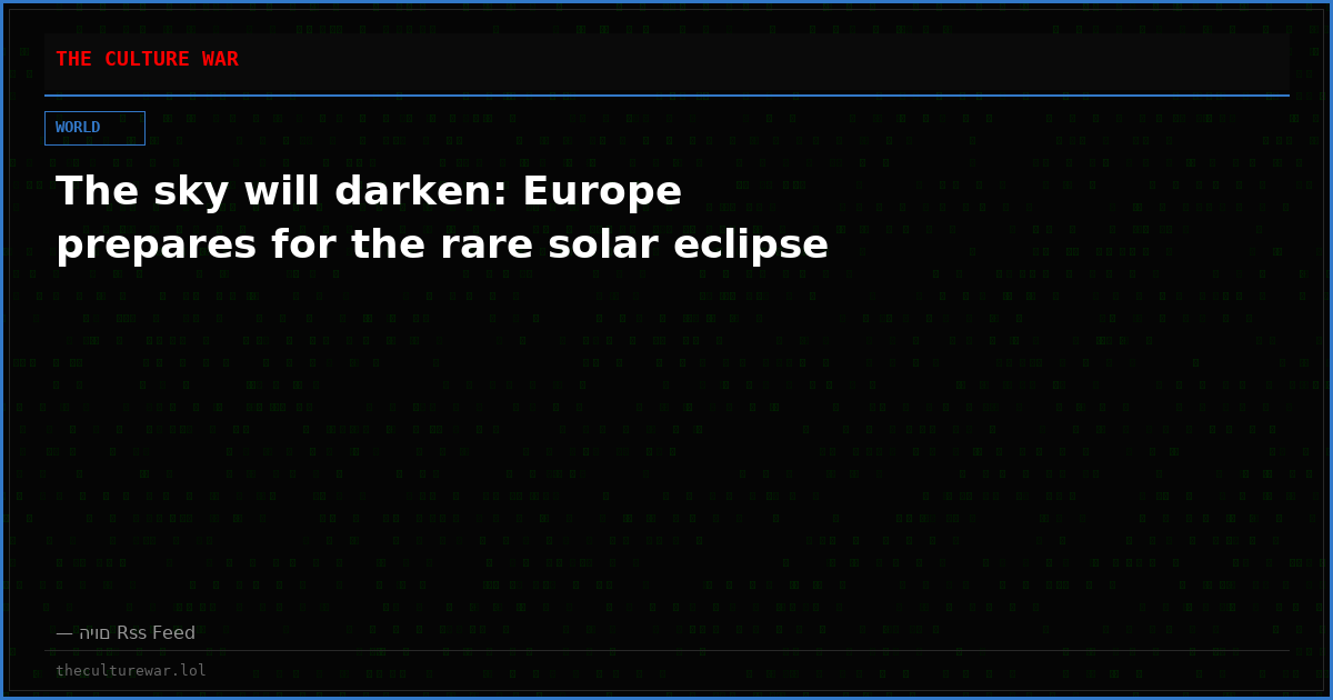 The sky will darken: Europe prepares for the rare solar eclipse