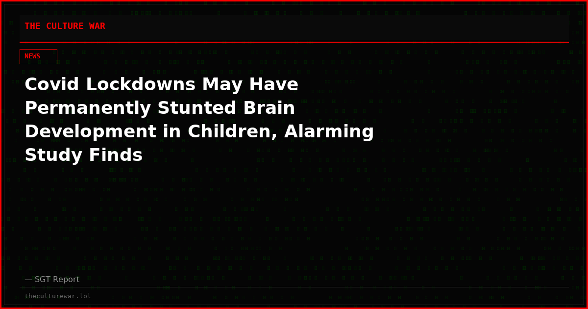 Covid Lockdowns May Have Permanently Stunted Brain Development in Children, Alarming Study Finds