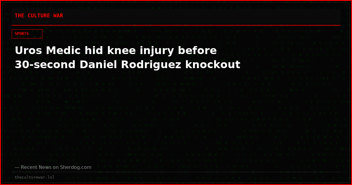 Uros Medic hid knee injury before 30-second Daniel Rodriguez knockout