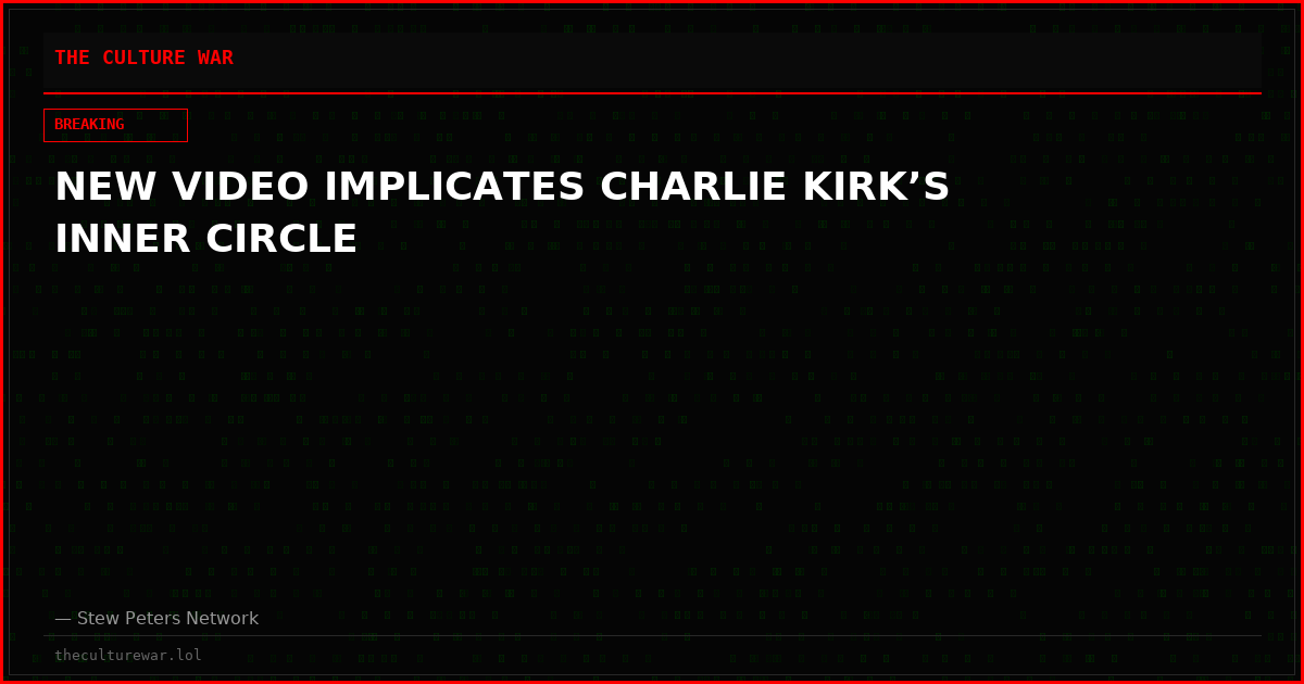 NEW VIDEO IMPLICATES CHARLIE KIRK’S INNER CIRCLE