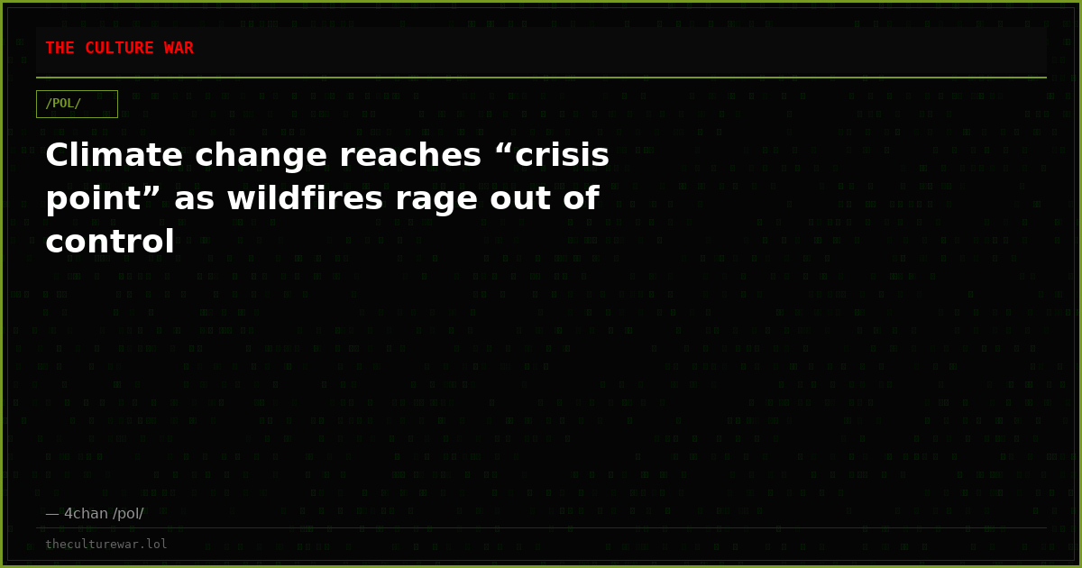 Climate change reaches “crisis point” as wildfires rage out of control