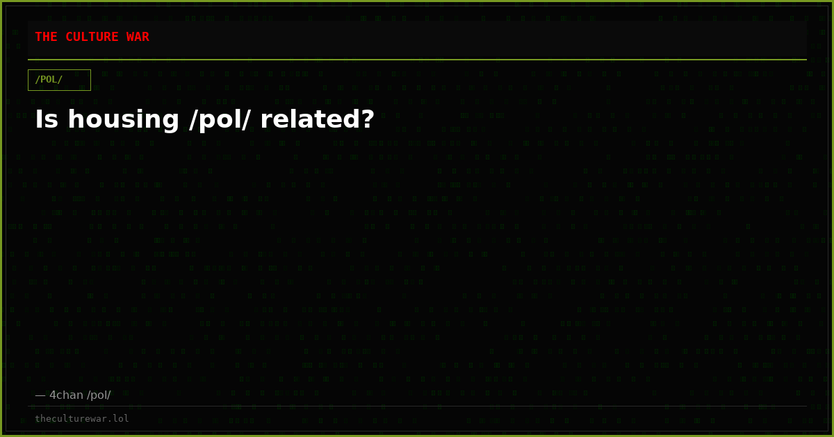 Is housing /pol/ related?