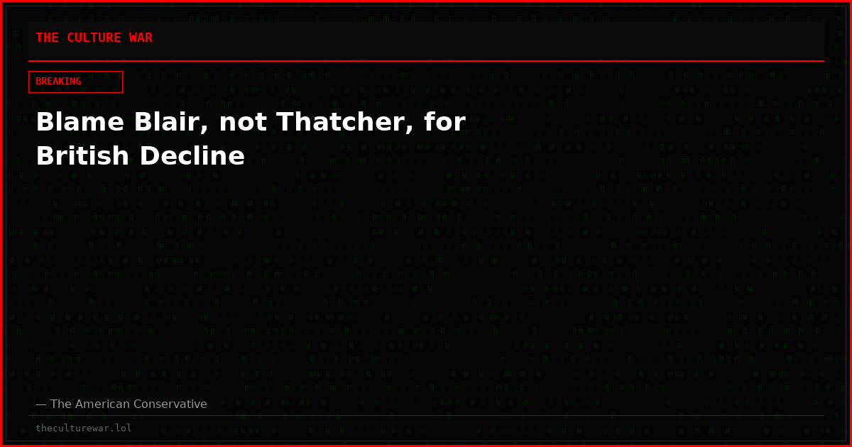 Blame Blair, not Thatcher, for British Decline