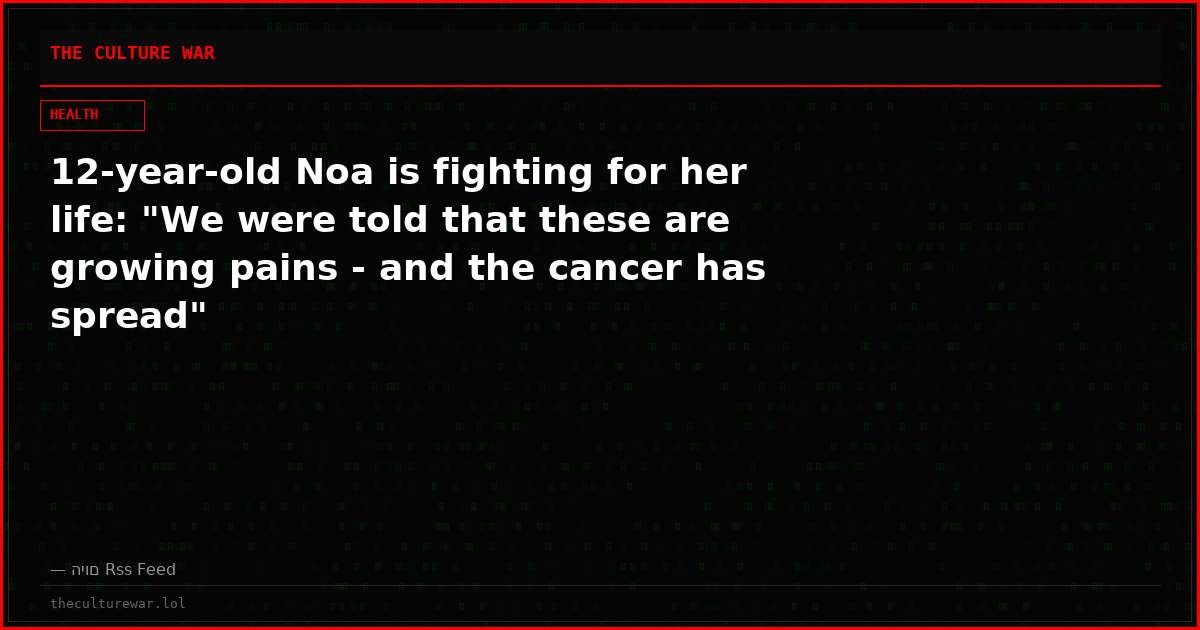 12-year-old Noa is fighting for her life: "We were told that these are growing pains - and the cancer has spread"