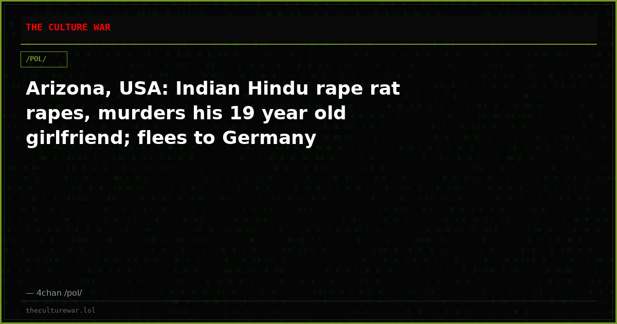 Arizona, USA: Indian Hindu rape rat rapes, murders his 19 year old girlfriend; flees to Germany