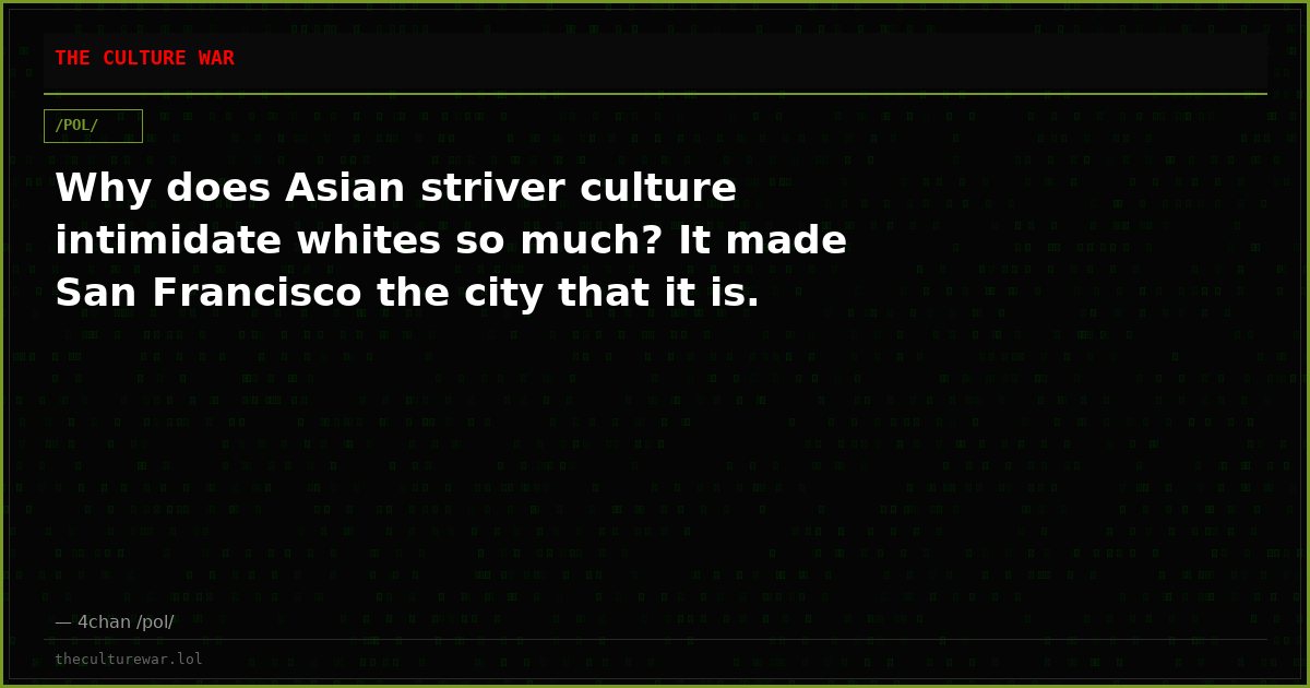 Why does Asian striver culture intimidate whites so much? It made San Francisco the city that it is.