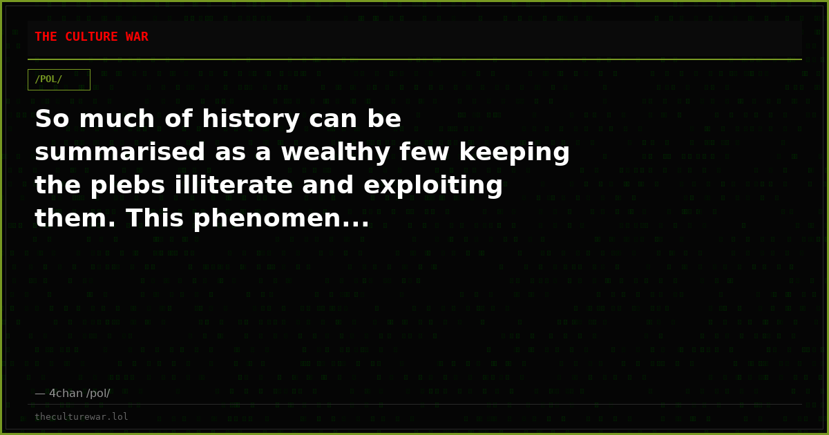 So much of history can be summarised as a wealthy few keeping the plebs illiterate and exploiting them. This phenomen...