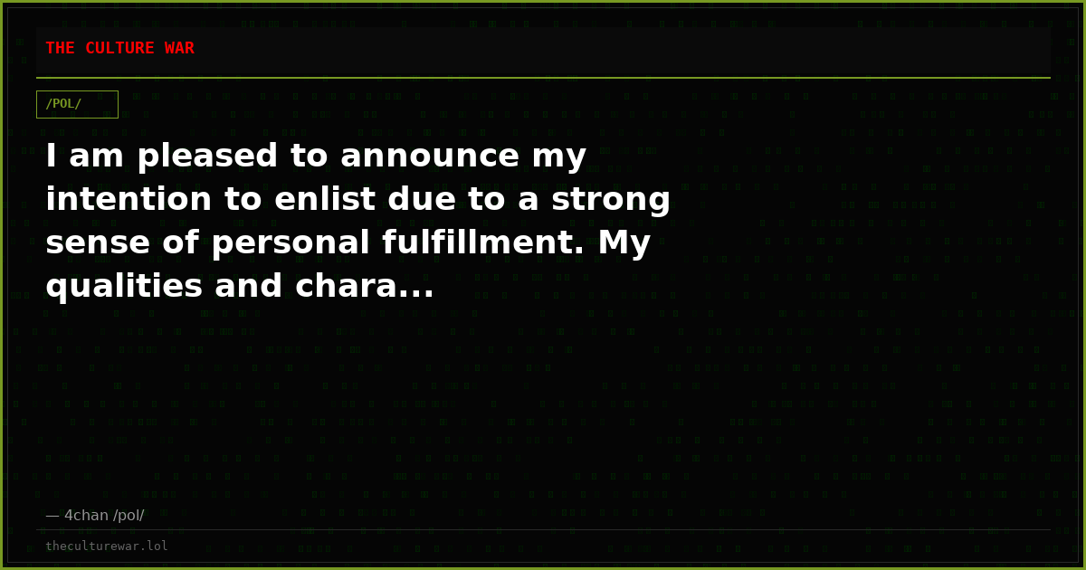 I am pleased to announce my intention to enlist due to a strong sense of personal fulfillment. My qualities and chara...