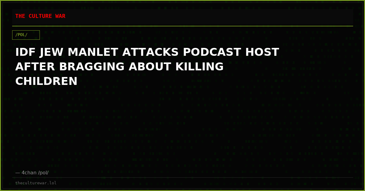IDF JEW MANLET ATTACKS PODCAST HOST AFTER BRAGGING ABOUT KILLING CHILDREN
