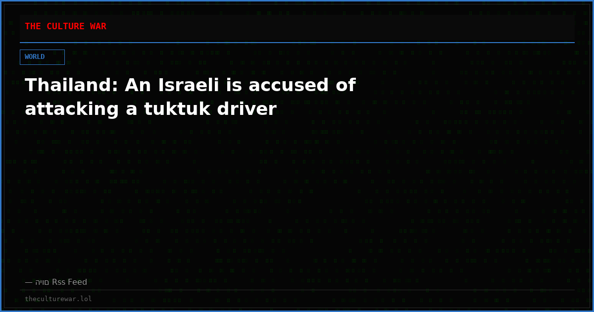 Thailand: An Israeli is accused of attacking a tuktuk driver