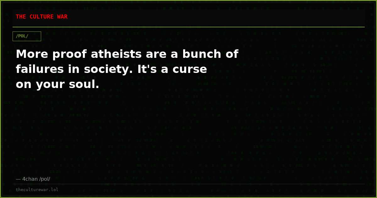 More proof atheists are a bunch of failures in society. It's a curse on your soul.