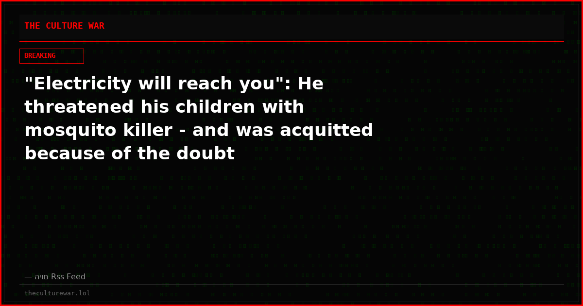 "Electricity will reach you": He threatened his children with mosquito killer - and was acquitted because of the doubt