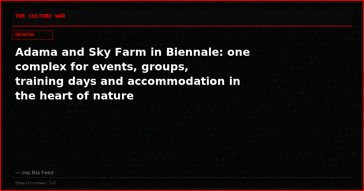 Adama and Sky Farm in Biennale: one complex for events, groups, training days and accommodation in the heart of nature