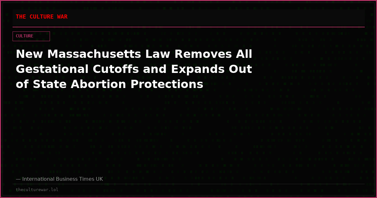 New Massachusetts Law Removes All Gestational Cutoffs and Expands Out of State Abortion Protections