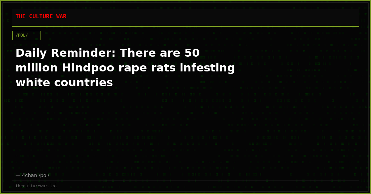 Daily Reminder: There are 50 million Hindpoo rape rats infesting white countries