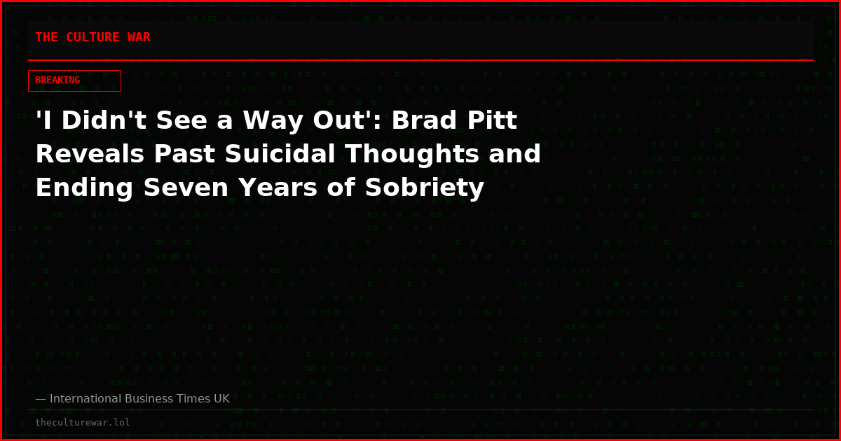 'I Didn't See a Way Out': Brad Pitt Reveals Past Suicidal Thoughts and Ending Seven Years of Sobriety