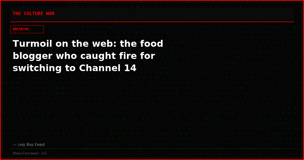 Turmoil on the web: the food blogger who caught fire for switching to Channel 14