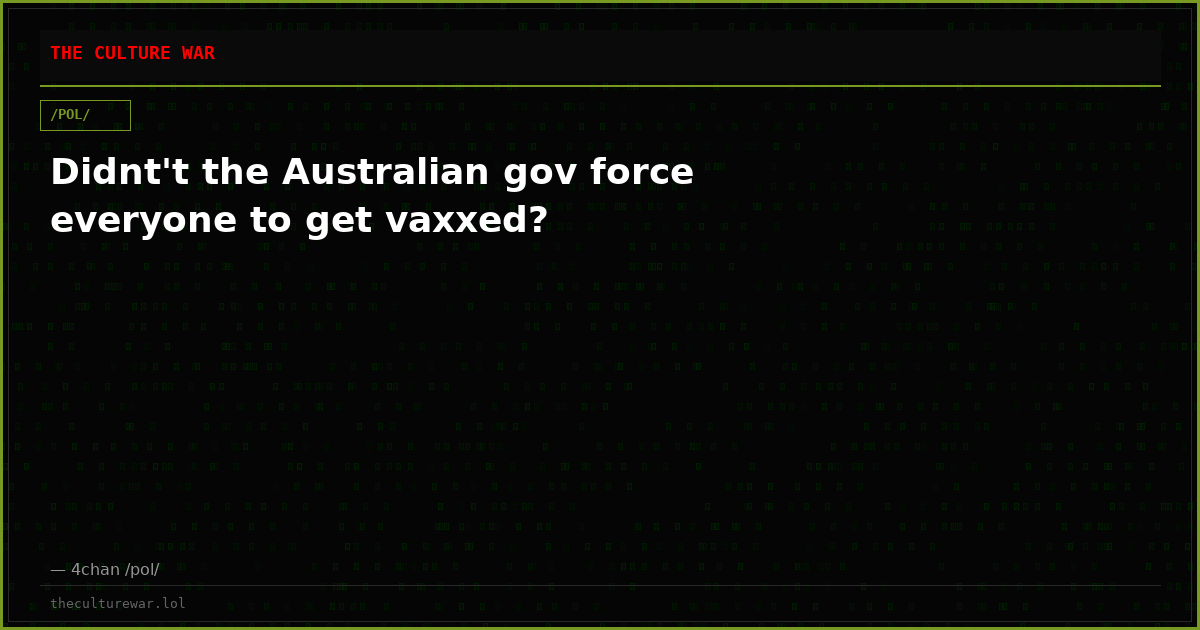 Didnt't the Australian gov force everyone to get vaxxed?
