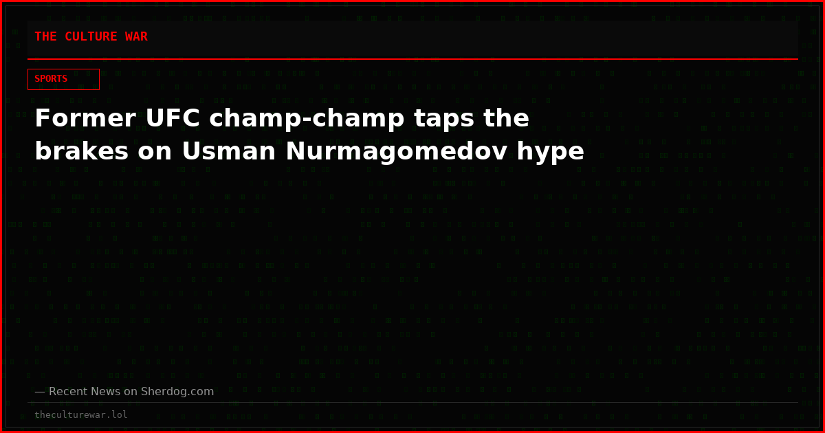 Former UFC champ-champ taps the brakes on Usman Nurmagomedov hype
