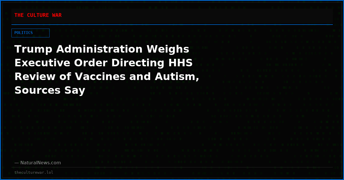 Trump Administration Weighs Executive Order Directing HHS Review of Vaccines and Autism, Sources Say